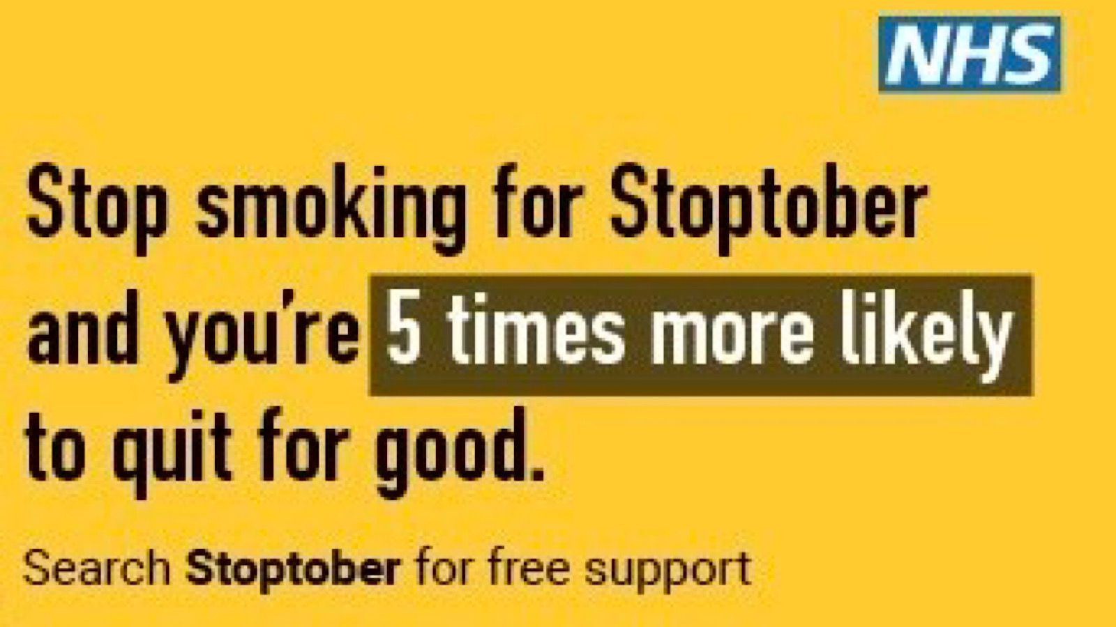 Yellow background with NHS logo. Text: "Stop smoking for Stoptober and you’re 5 times more likely to quit for good. Search Stoptober for free support.